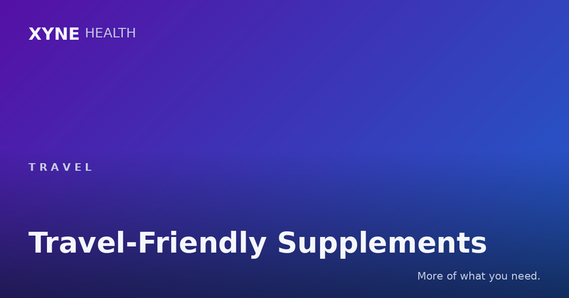 Travel-Friendly Supplements — Xyne Health