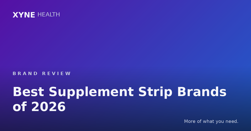 Best Supplement Strip Brands of 2026 — Xyne Health
