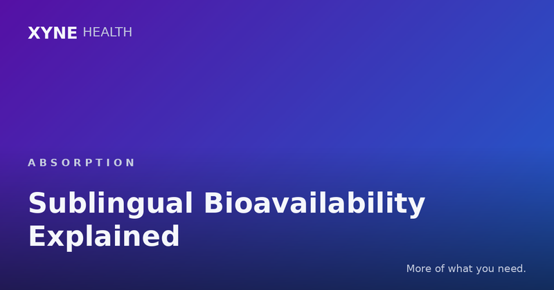 Sublingual Bioavailability Explained — Xyne Health